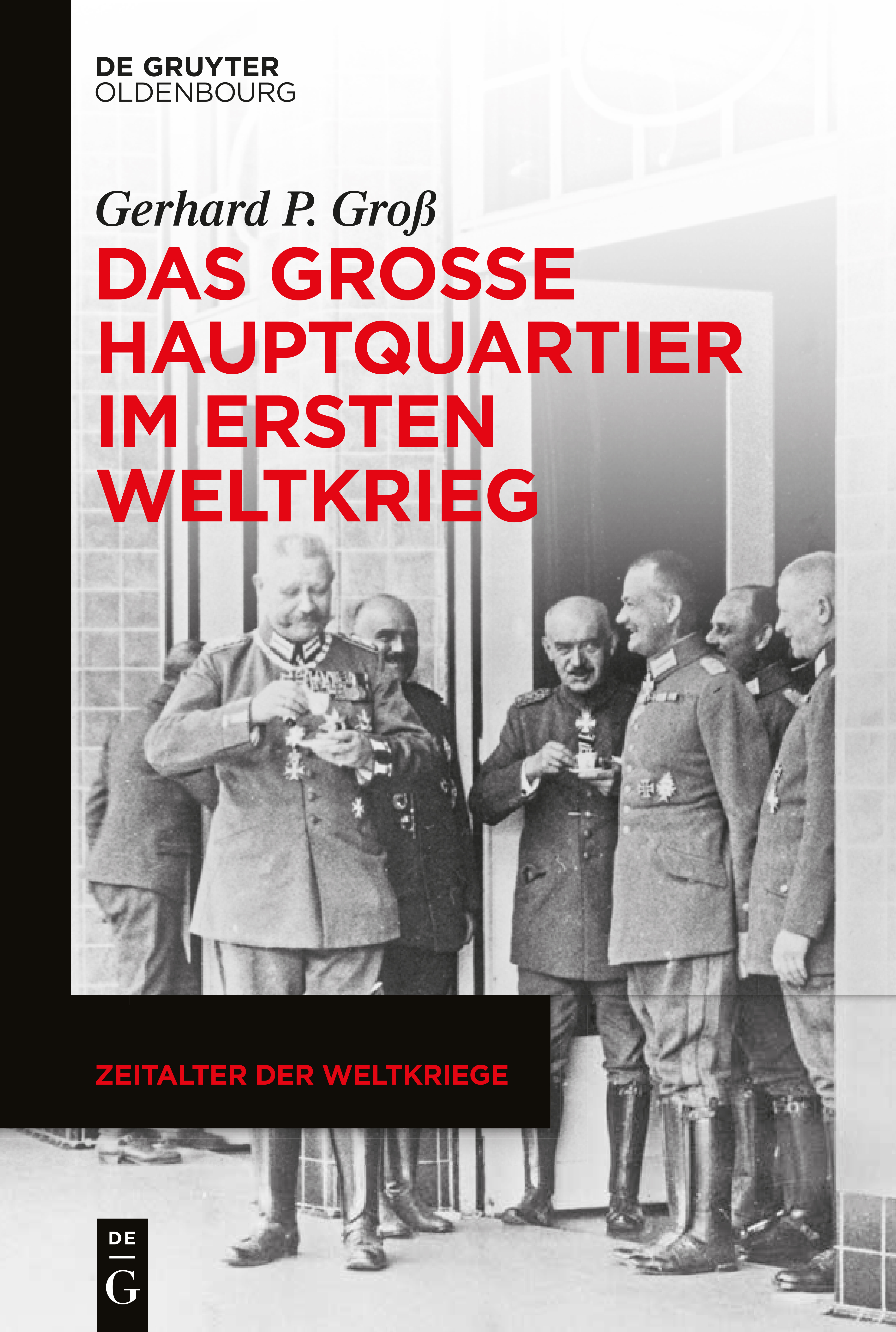 Cover - Gerhard P. Groß, Das Große Hauptqaurtier im Ersten Weltkrieg 