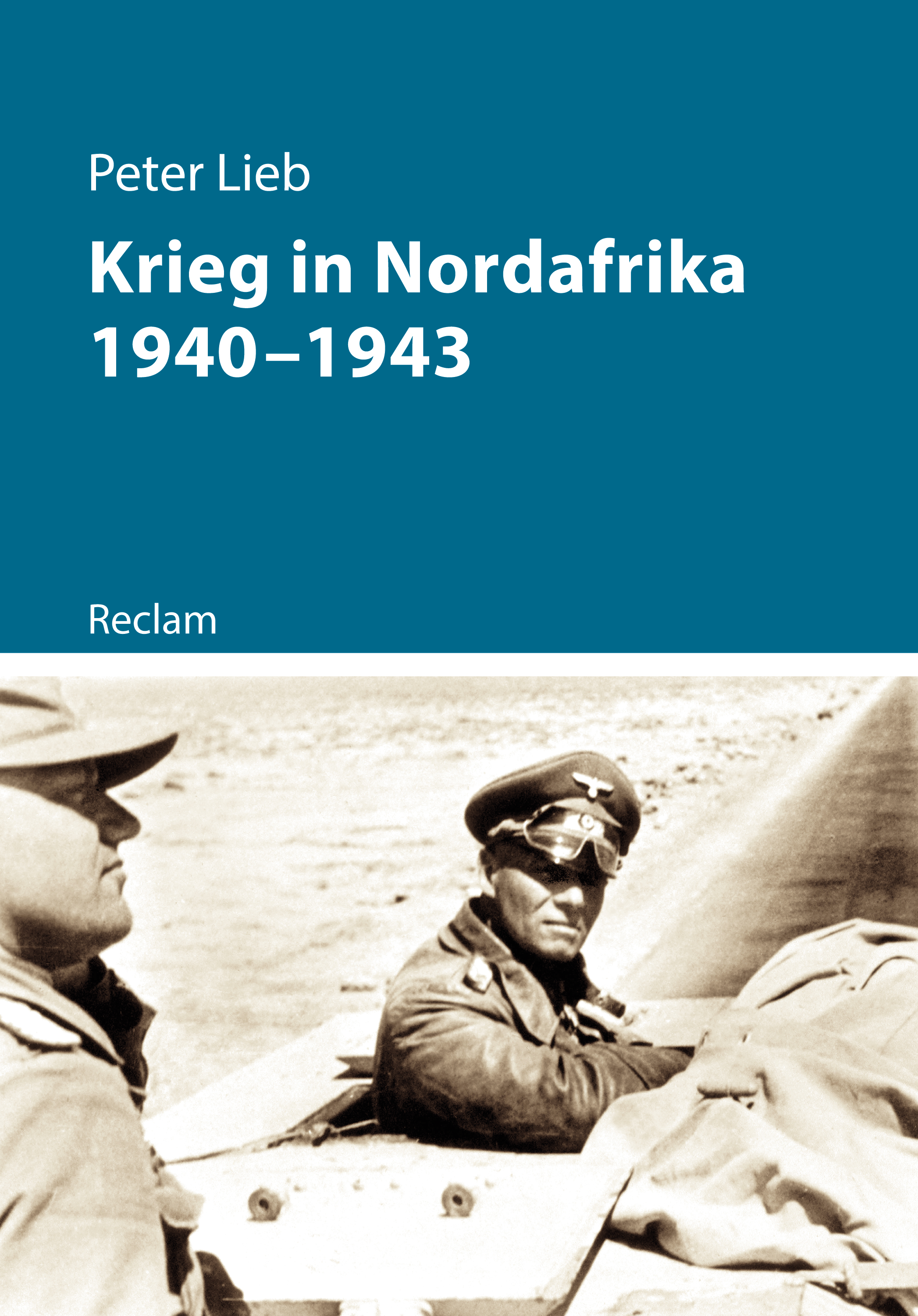 Cover: Peter Lieb, Der Krieg in Nordafrika, aus der neuen Reihe: Kriege der Moderne