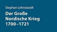 Stephan Lehnstaedt Der Große Nordische Krieg_Cover klein